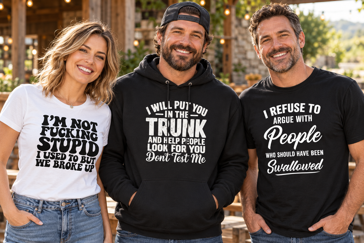 Adults modeling three rude humor designs: We Broke Up women’s T-shirt, Don’t Test Me hoodie and People Who Should Have Been Swallowed T-shirt