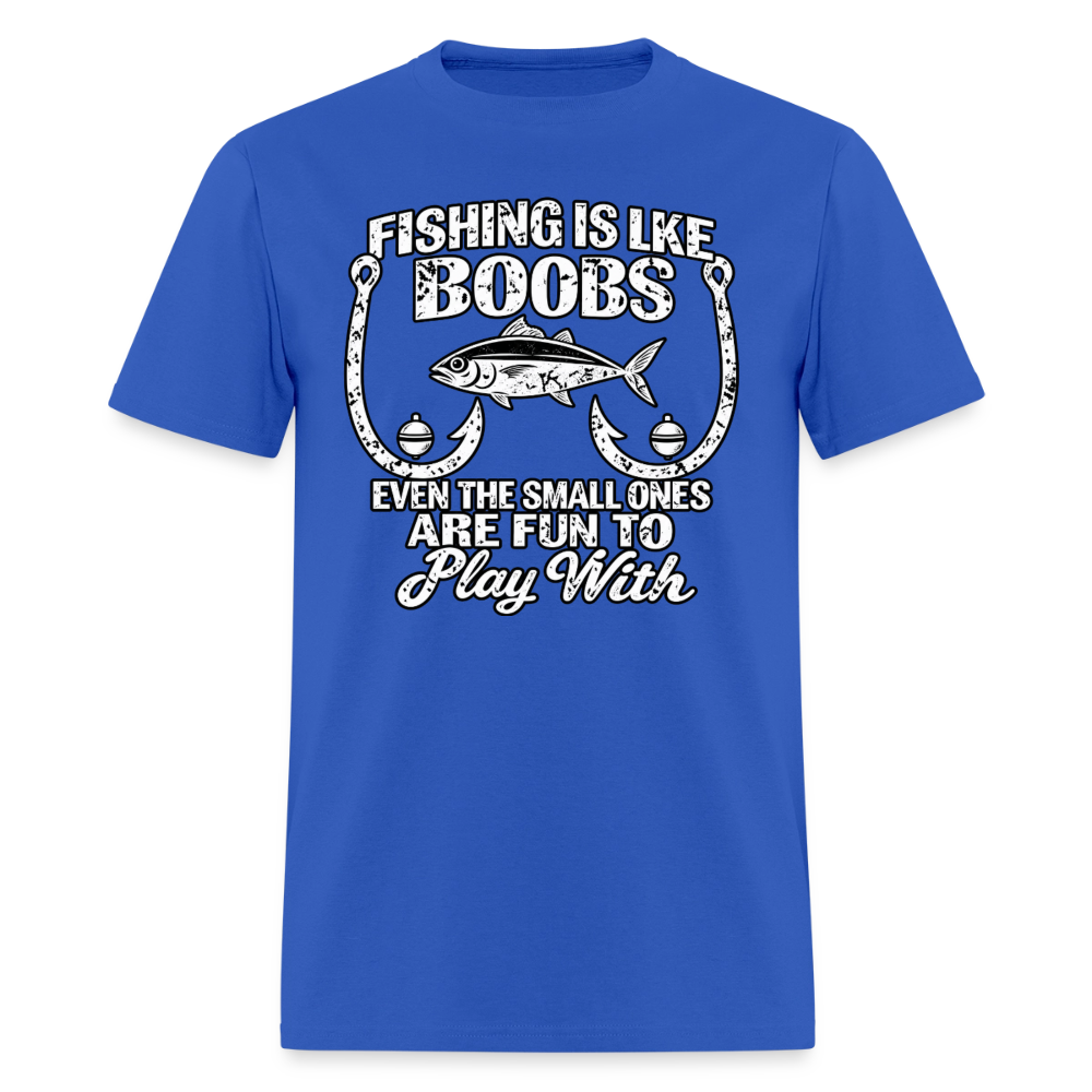 Fishing Is Like Boobs T-Shirt Color: Royal Blue