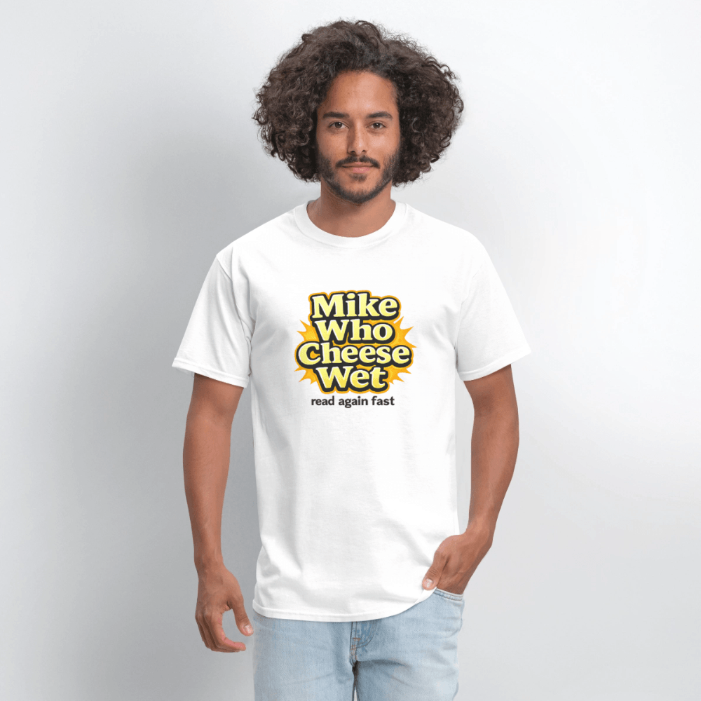 Mike Who Cheese Wet T-Shirt (Read Again Fast) Color: Black