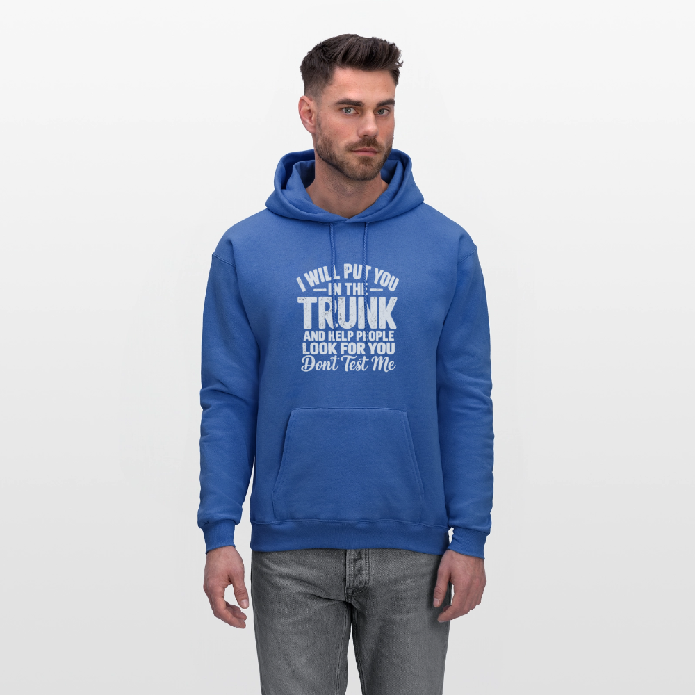 I Will Put You in the Trunk – Don't Test Me Funny Hoodie Color: Black