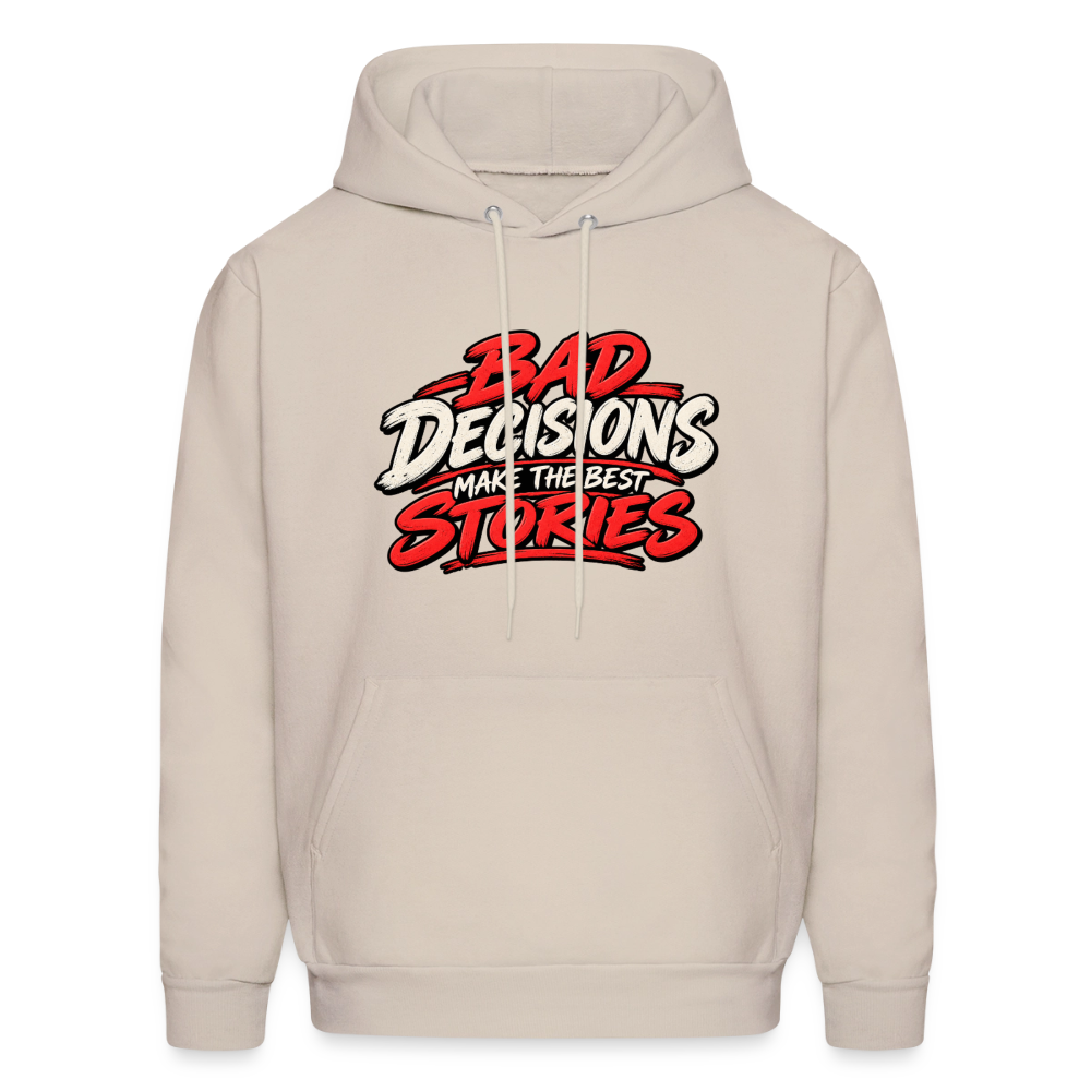 Bad Decisions Make the Best Stories Hoodie Color: Sand