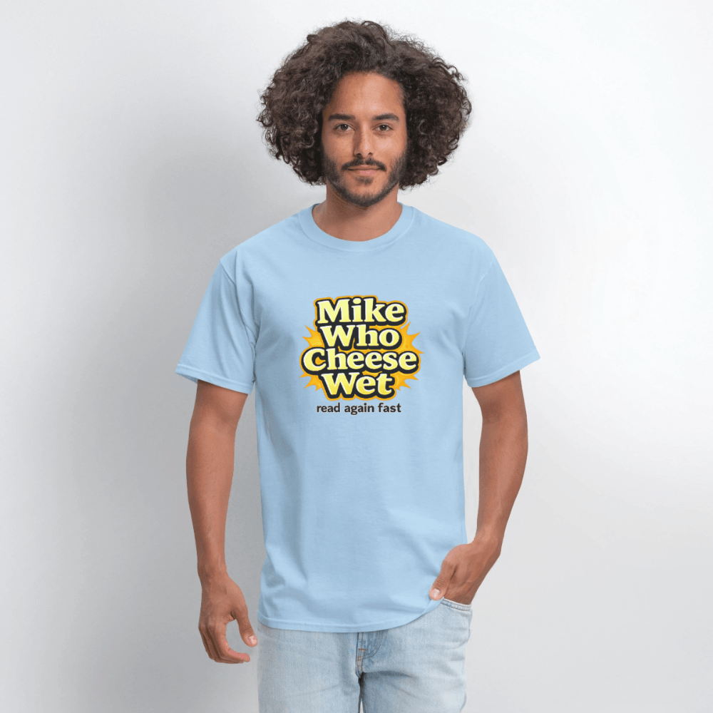 Mike Who Cheese Wet T-Shirt (Read Again Fast) Color: Black