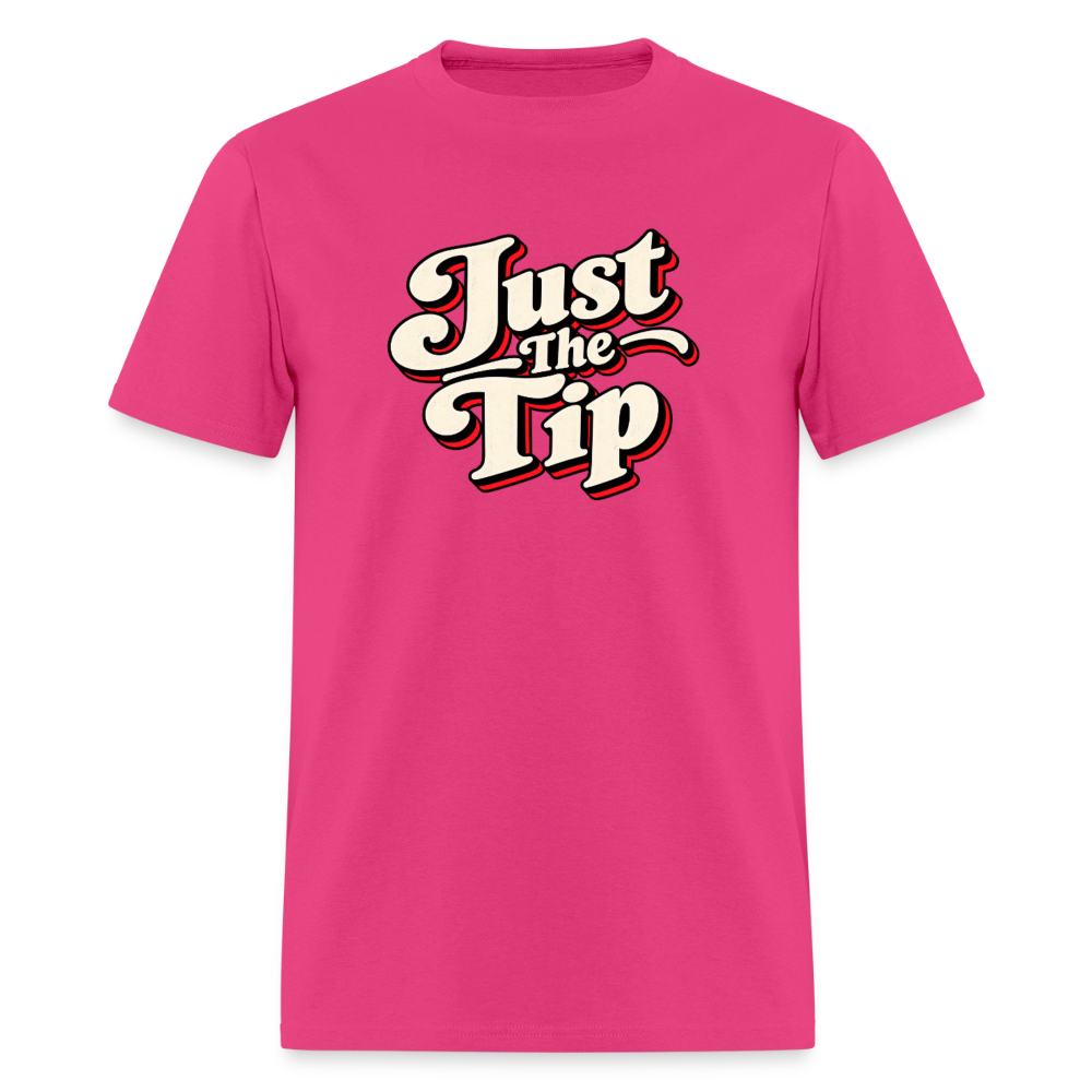 Just The Tip Funny Adult Humor T-Shirt Color: Fuchsia