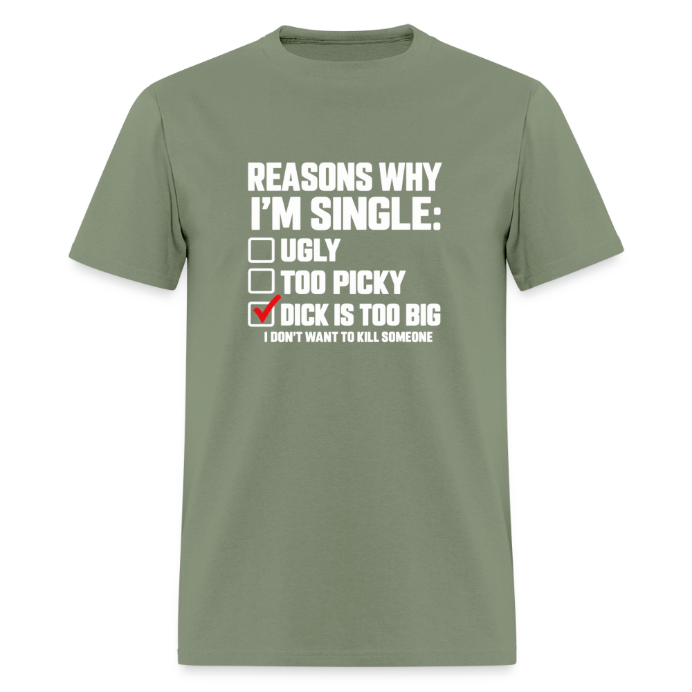 Reasons Why I'm Single – Funny Dirty Joke T-Shirt Color: Military Green