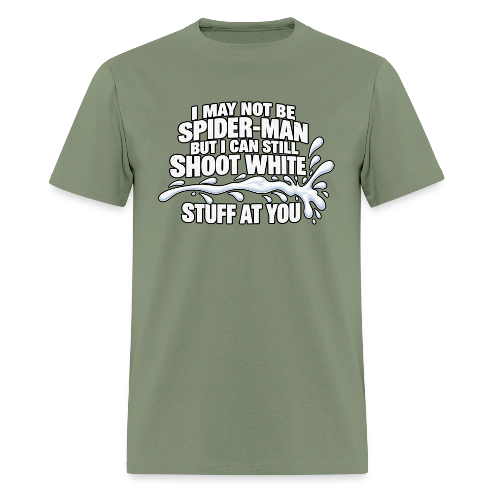 I May Not Be Spider-Man But I Can Still Shoot White Stuff T-Shirt Color: Military Green