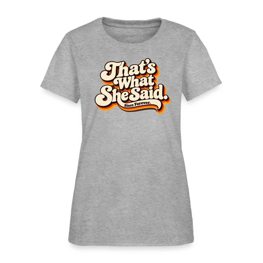 That's What She Said Women's T-Shirt Color: Heather Gray
