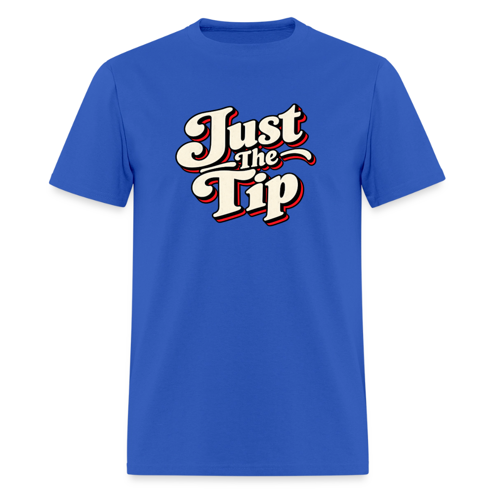 Just The Tip Funny Adult Humor T-Shirt Color: Royal Blue