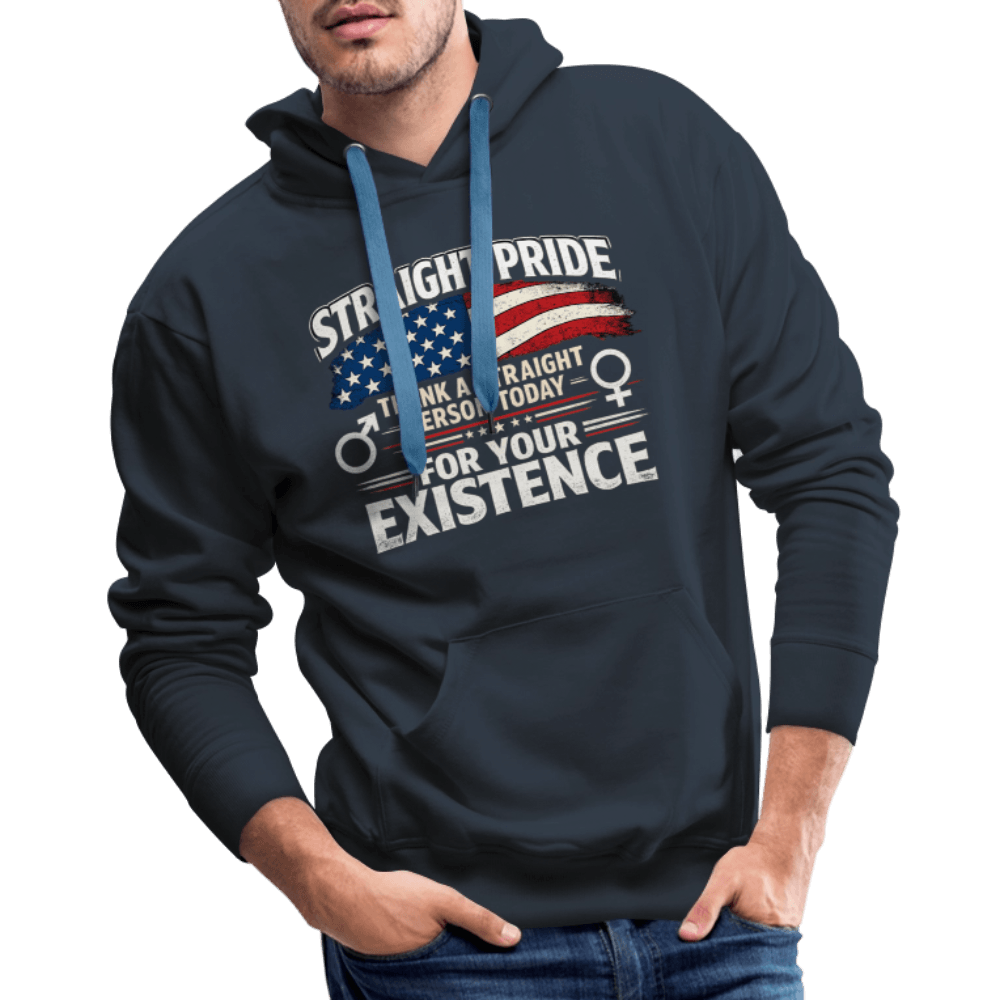 Straight Pride, Thank a Straight Person Today for Your Existence Premium Hoodie Color: Black