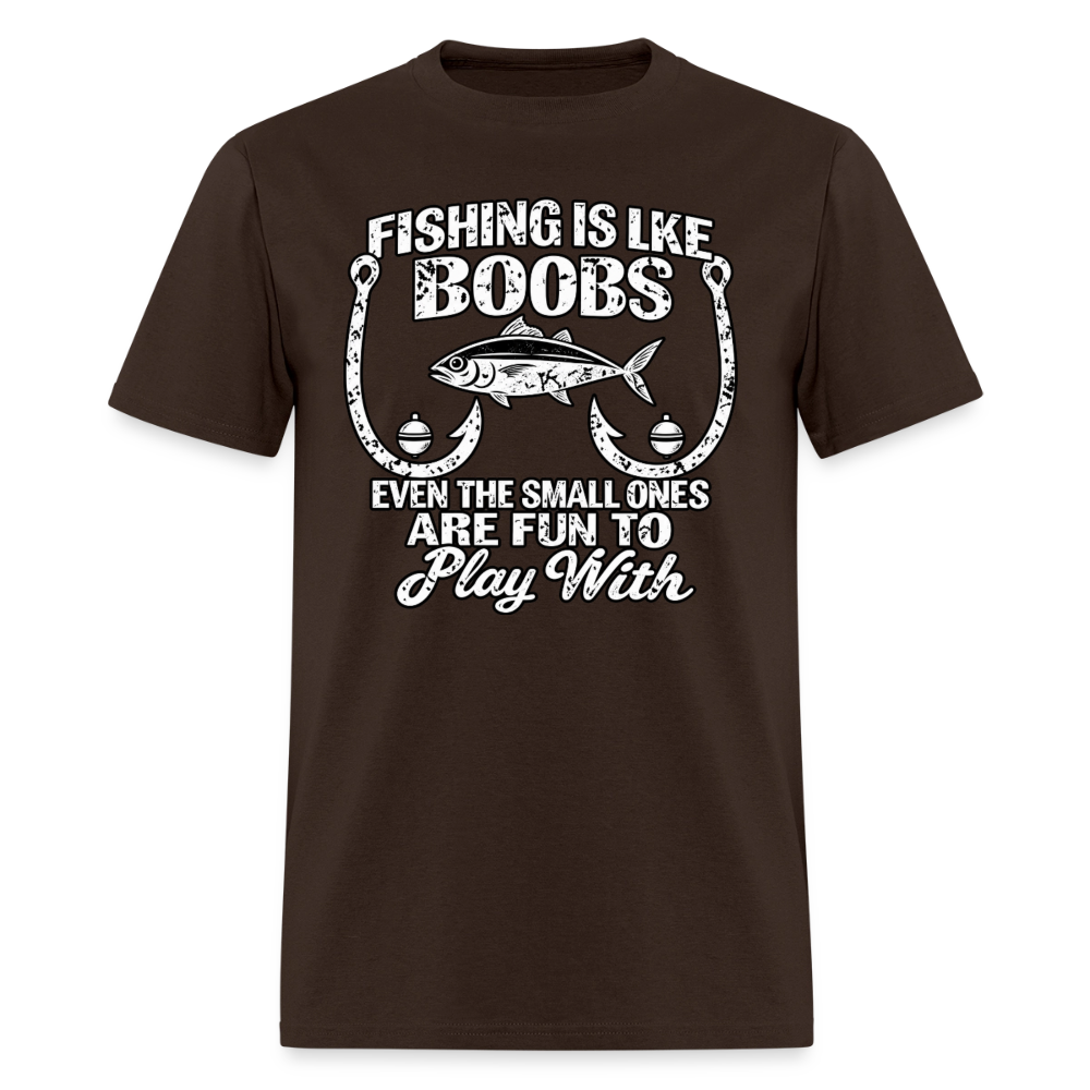 Fishing Is Like Boobs T-Shirt Color: Brown