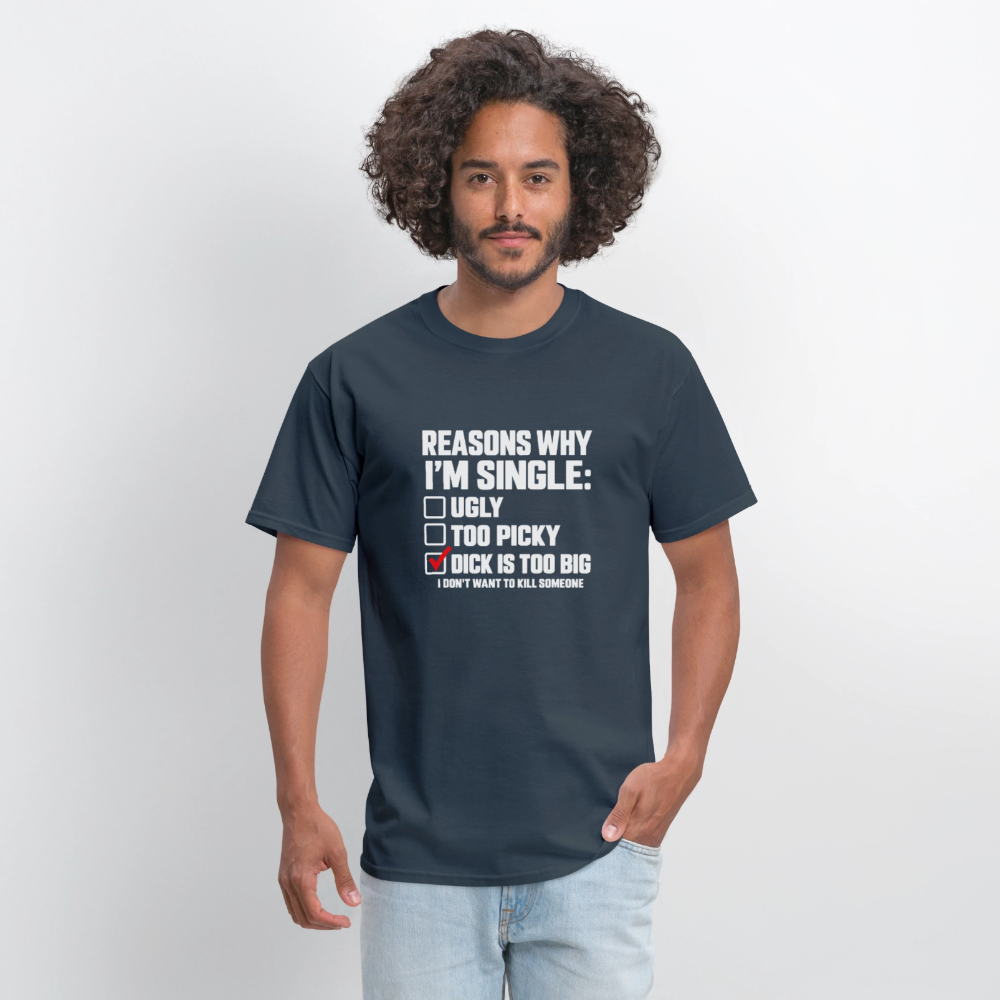 Reasons Why I'm Single – Funny Dirty Joke T-Shirt Color: Blue Dusk