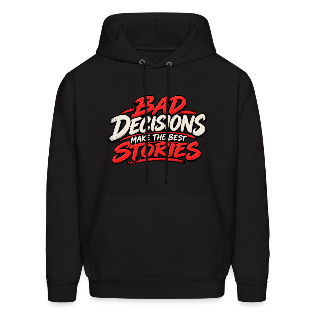 Bad Decisions Make the Best Stories Hoodie Color: Black