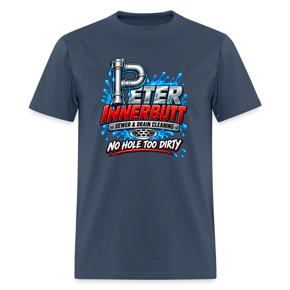 Peter Innerbutt No Hole Too Dirty Funny Adult Humor T-Shirt Color: Blue Dusk