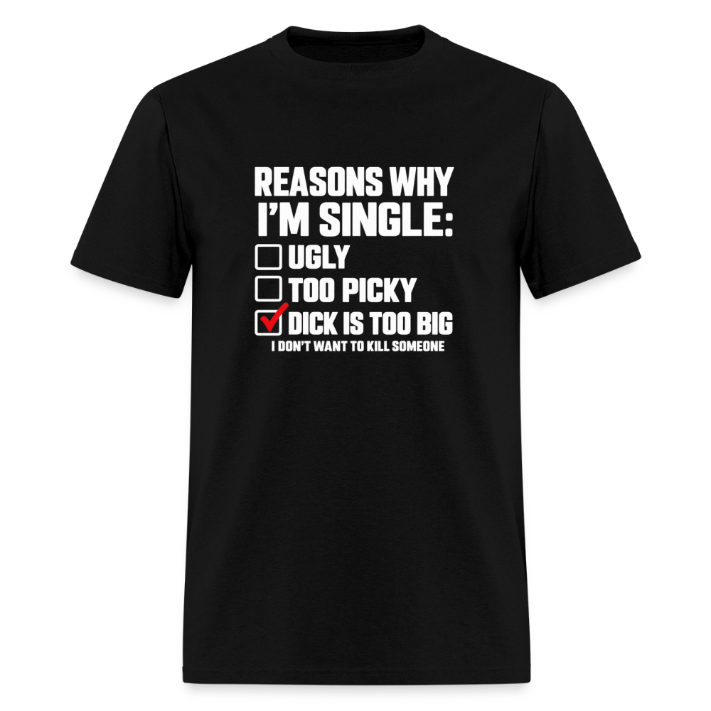 Reasons Why I'm Single – Funny Dirty Joke T-Shirt Color: Black