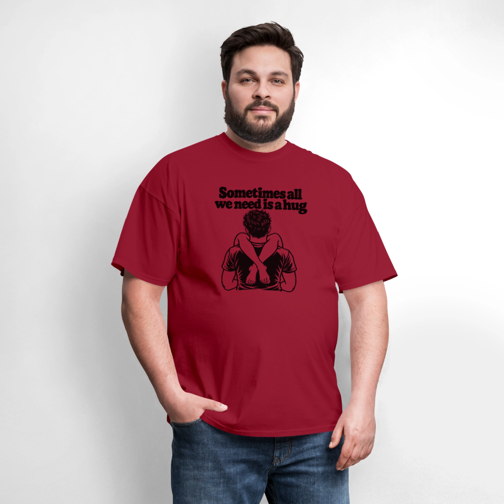 Sometimes All We Need Is a Hug T-Shirt - true red