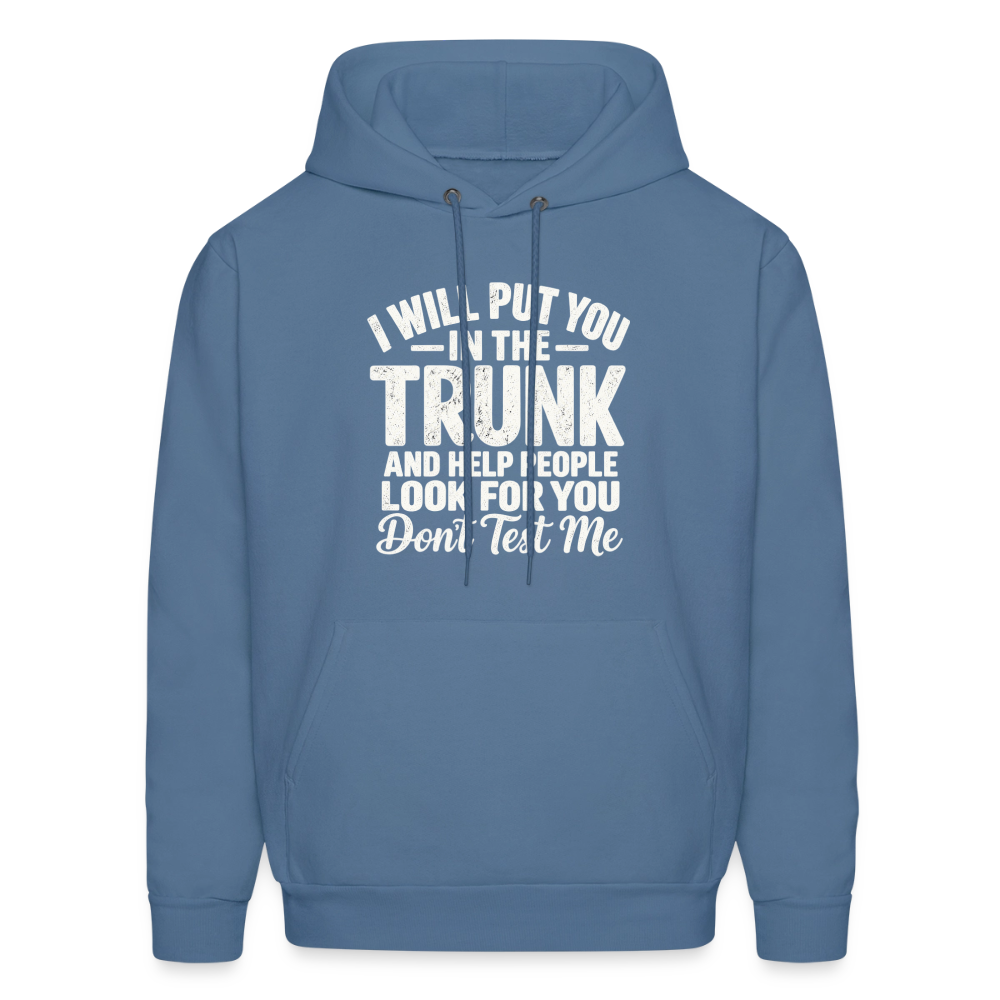 I Will Put You in the Trunk – Don't Test Me Funny Hoodie Color: Denim Blue