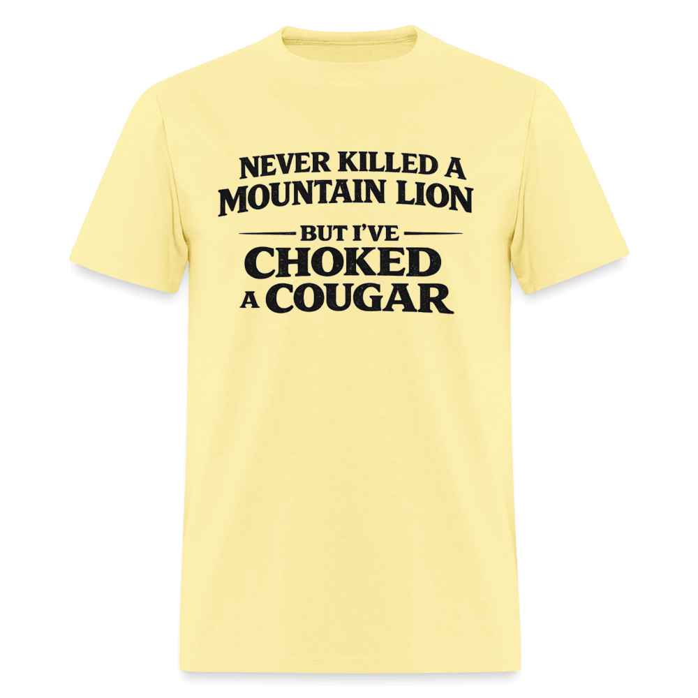 Never Killed A Mountain Lion But I've Choked A Cougar T-Shirt Color: Cornsilk
