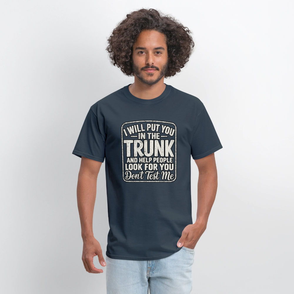 I Will Put You in the Trunk – Don't Test Me Funny T-Shirt Color: Blue Dusk