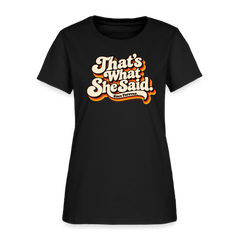 That's What She Said Women's T-Shirt
