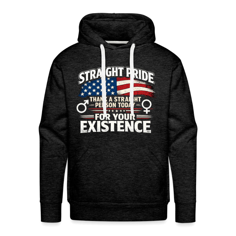 Straight Pride, Thank a Straight Person Today for Your Existence Premium Hoodie Color: Heather Gray