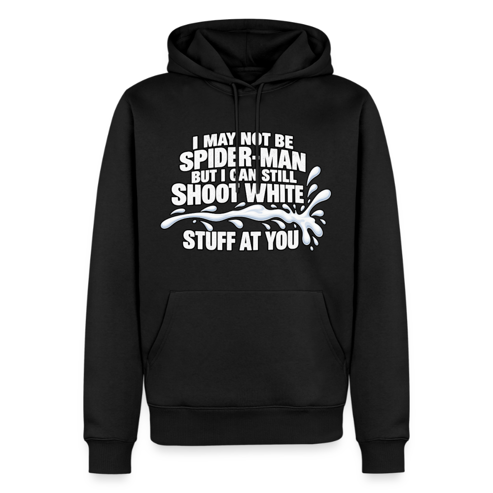 I May Not Be Spider-Man But I Can Still Shoot White Stuff Premium Hoodie Color: Black