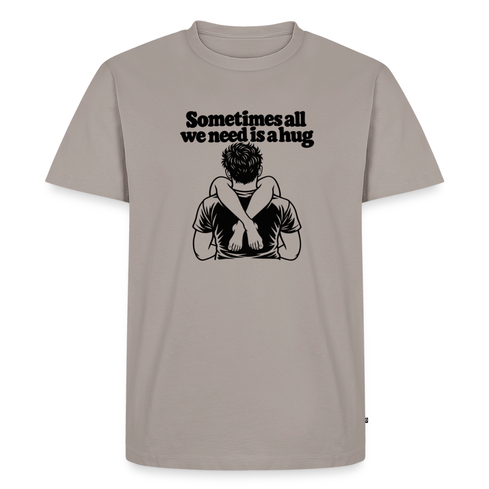 Sometimes All We Need Is a Hug Premium T-Shirt - taupe