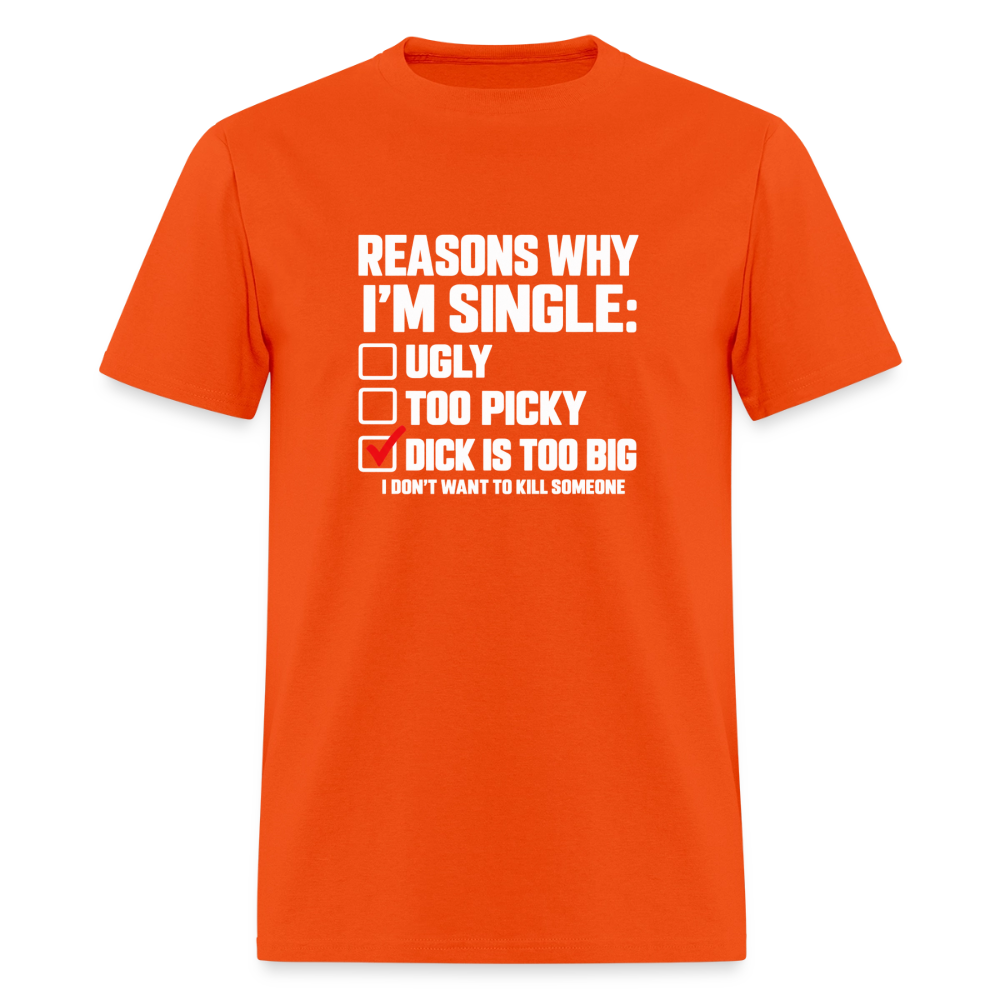 Reasons Why I'm Single – Funny Dirty Joke T-Shirt Color: Orange