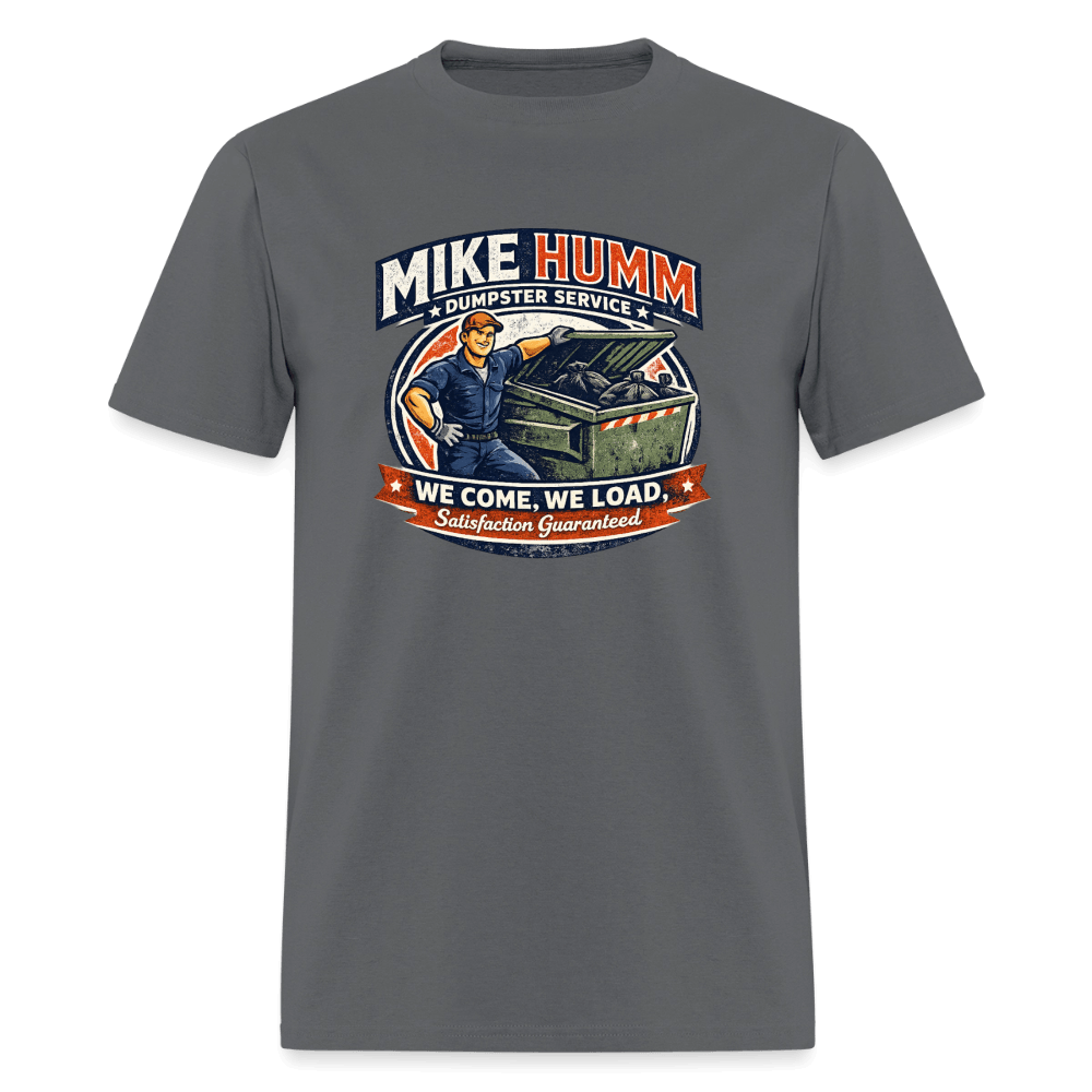 Mike Humm Dumpster Service T-Shirt Color: Charcoal