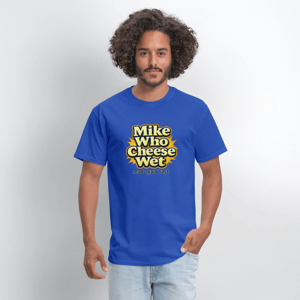 Mike Who Cheese Wet T-Shirt (Read Again Fast) Color: Black