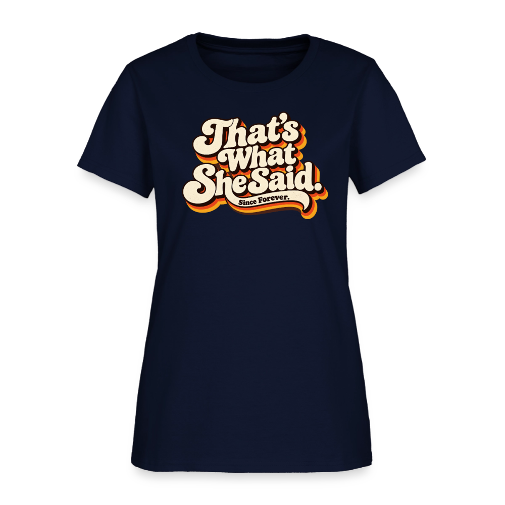 That's What She Said Women's T-Shirt Color: Navy