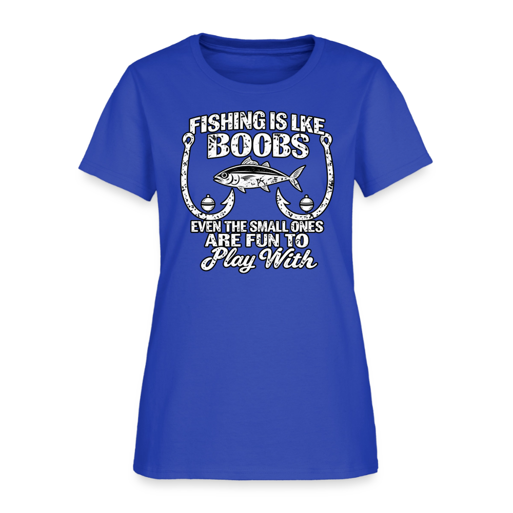 Fishing Is Like Boobs Women’s T-Shirt Color: Royal Blue