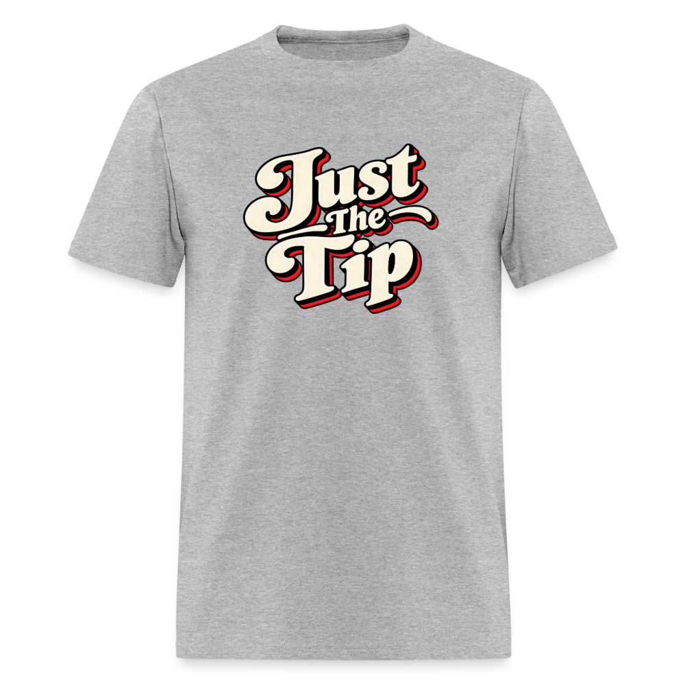 Just The Tip Funny Adult Humor T-Shirt Color: Heather Gray