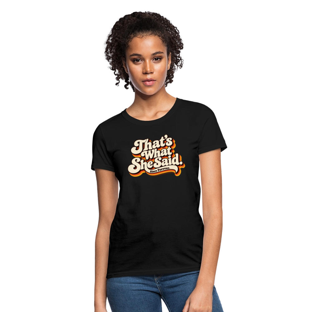 That's What She Said Women's T-Shirt Color: Black