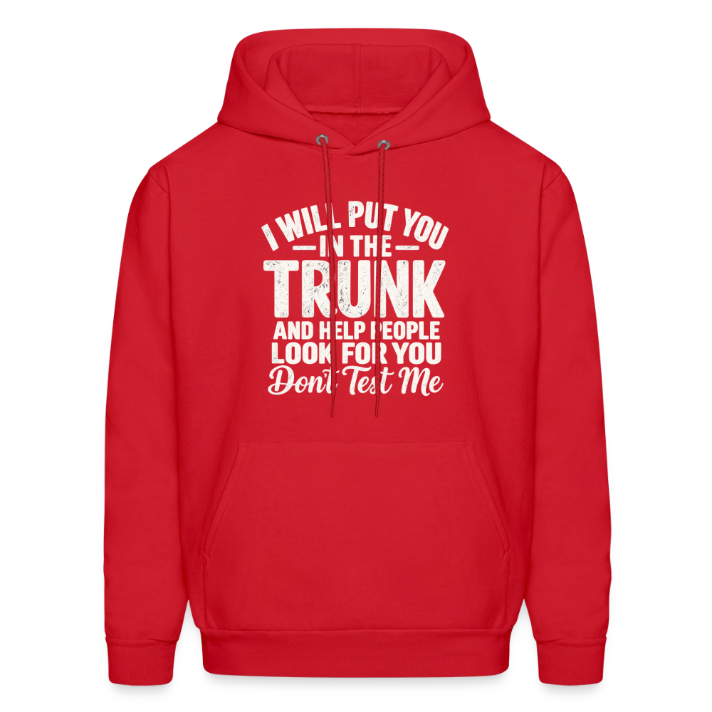 I Will Put You in the Trunk – Don't Test Me Funny Hoodie Color: Red