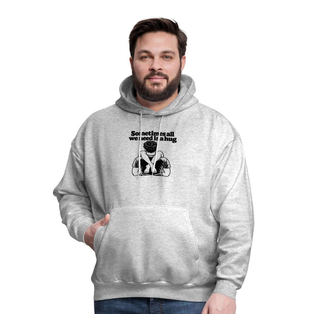 Sometimes All We Need Is a Hug Hoodie - heather gray