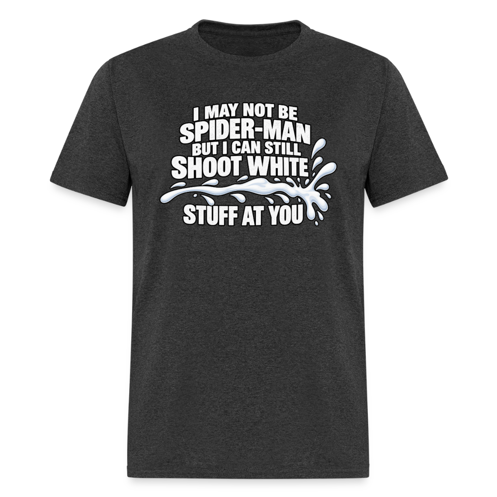 I May Not Be Spider-Man But I Can Still Shoot White Stuff T-Shirt Color: Heather Black