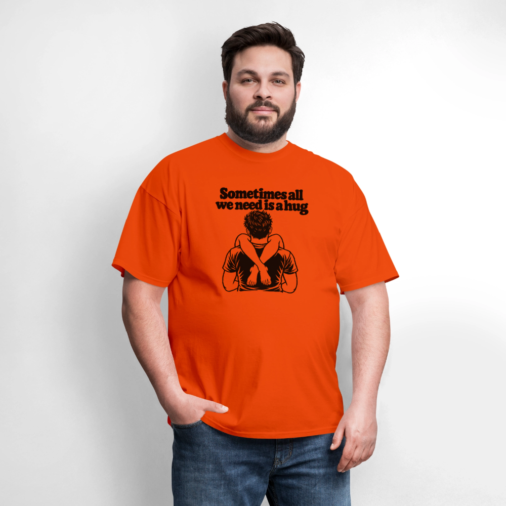 Sometimes All We Need Is a Hug T-Shirt - orange