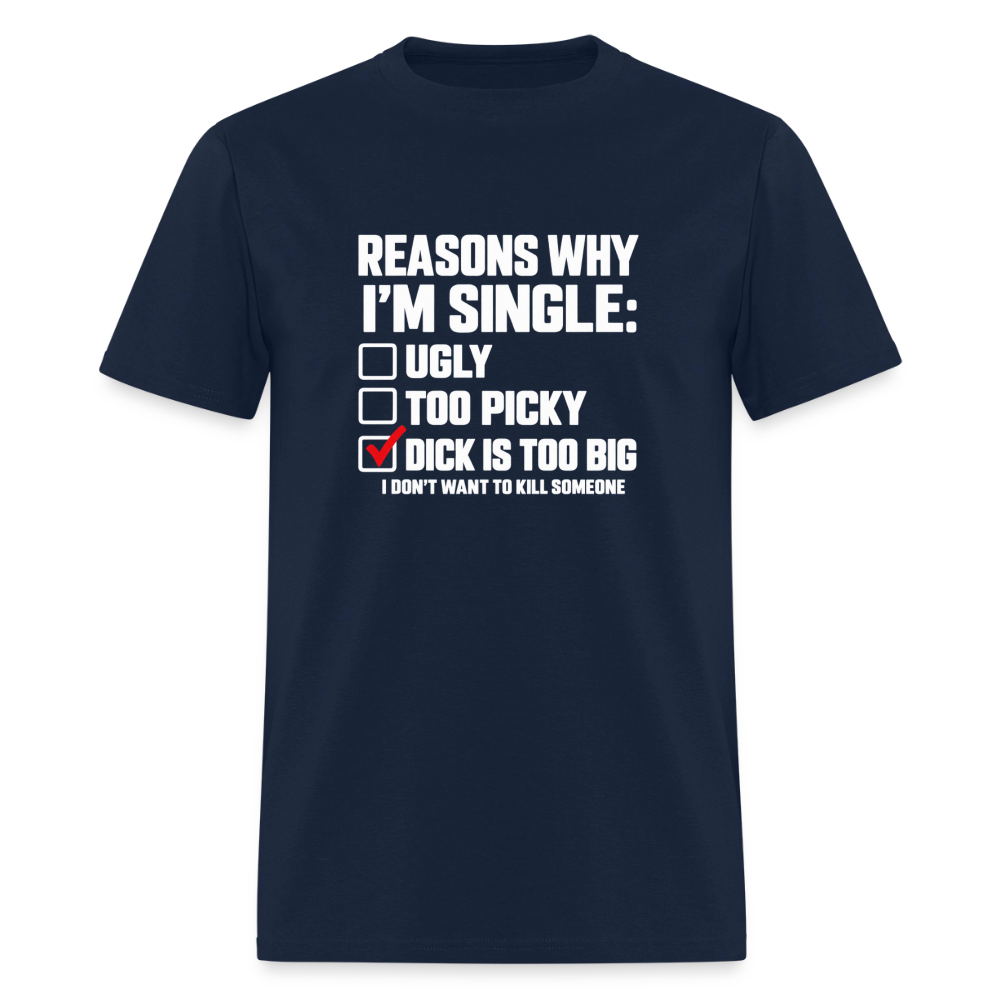 Reasons Why I'm Single – Funny Dirty Joke T-Shirt Color: Navy