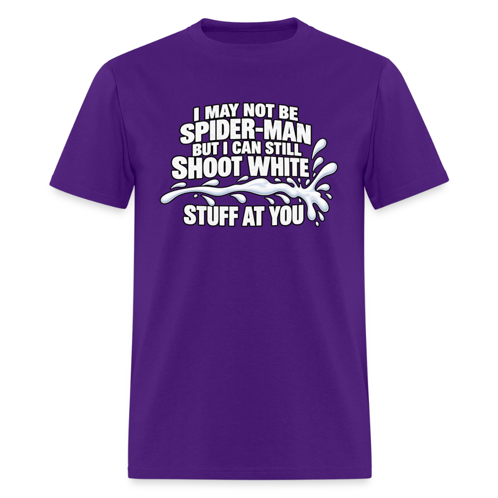 I May Not Be Spider-Man But I Can Still Shoot White Stuff T-Shirt Color: Purple
