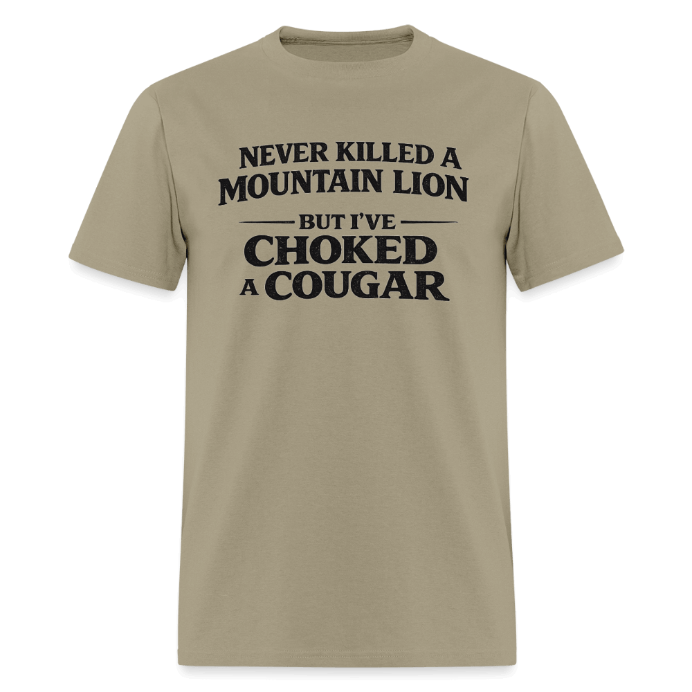 Never Killed A Mountain Lion But I've Choked A Cougar T-Shirt Color: Khaki