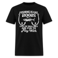 Fishing Is Like Boobs T-Shirt Color: Black