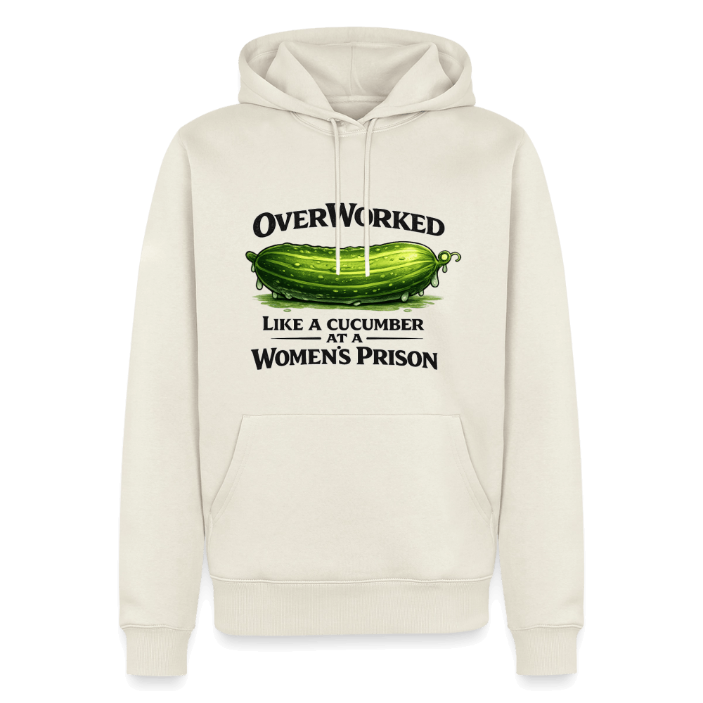 Overworked Like a Cucumber at a Women's Prison Premium Hoodie Color: Off White