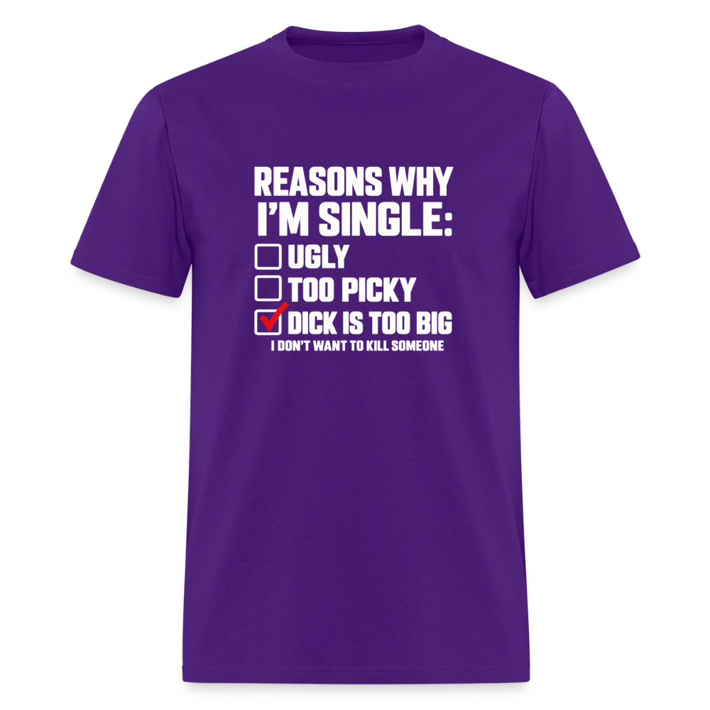 Reasons Why I'm Single – Funny Dirty Joke T-Shirt Color: Purple