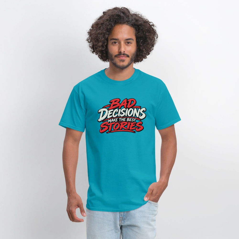 Bad Decisions Make the Best Stories T-Shirt Color: Blue Dusk