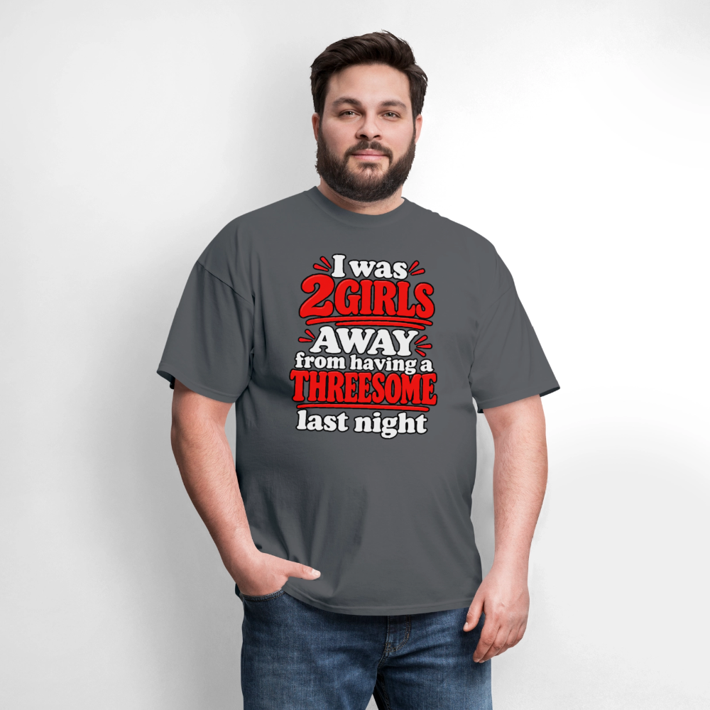 I Was 2 Girls Away From Having a Threesome T-Shirt Color: Navy
