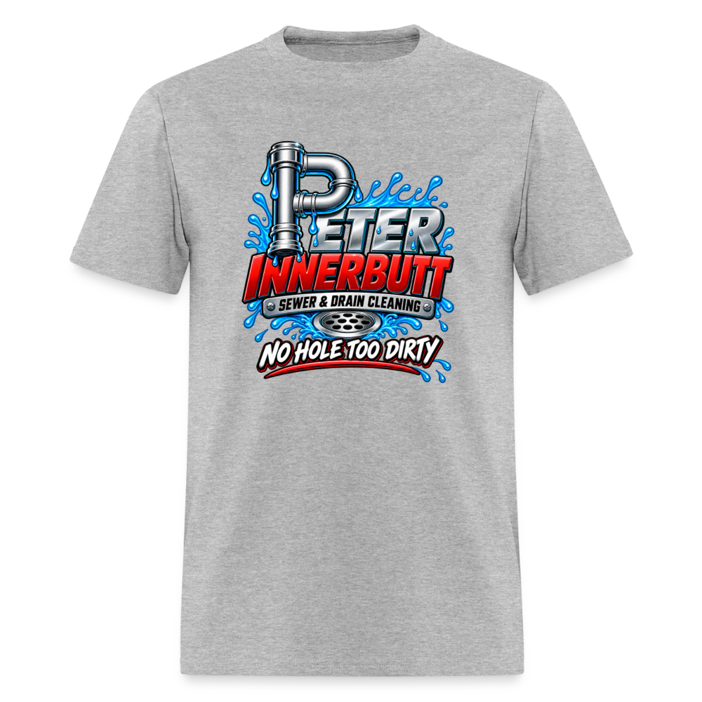 Peter Innerbutt No Hole Too Dirty Funny Adult Humor T-Shirt Color: Heather Gray