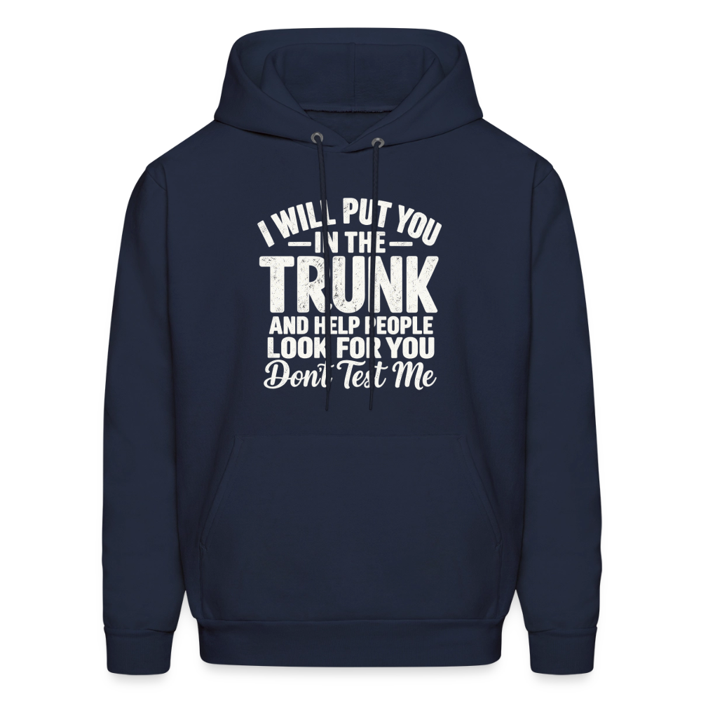 I Will Put You in the Trunk – Don't Test Me Funny Hoodie Color: Navy