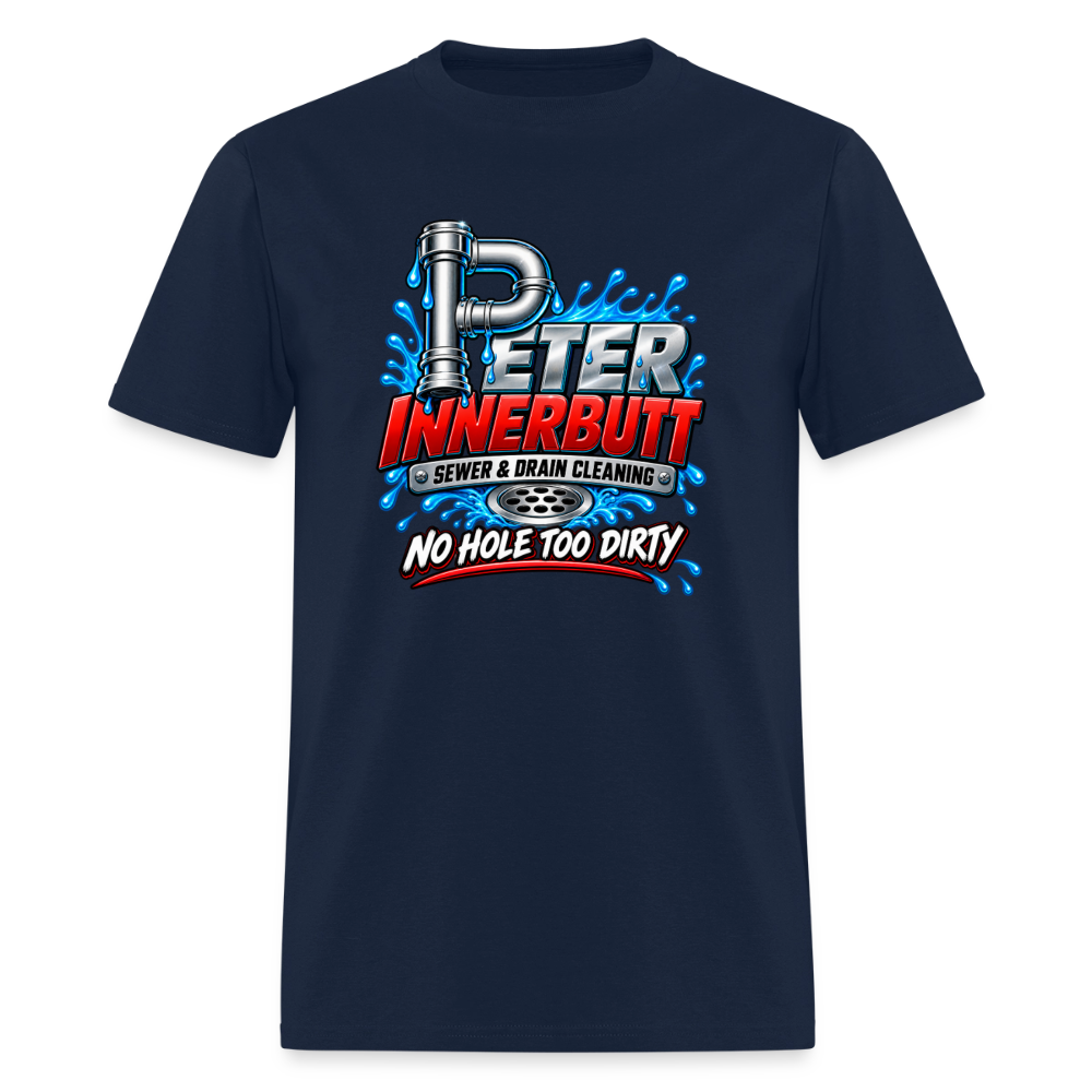 Peter Innerbutt No Hole Too Dirty Funny Adult Humor T-Shirt Color: Navy