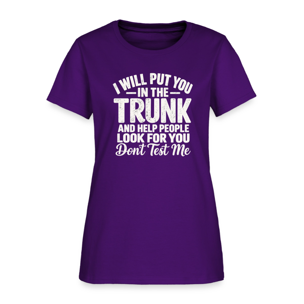 I Will Put You in the Trunk – Don't Test Me Women's T-Shirt Color: Black