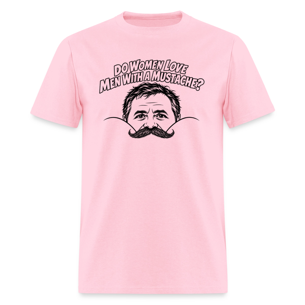 Do Women Love Men With a Mustache? Funny T-Shirt - pink