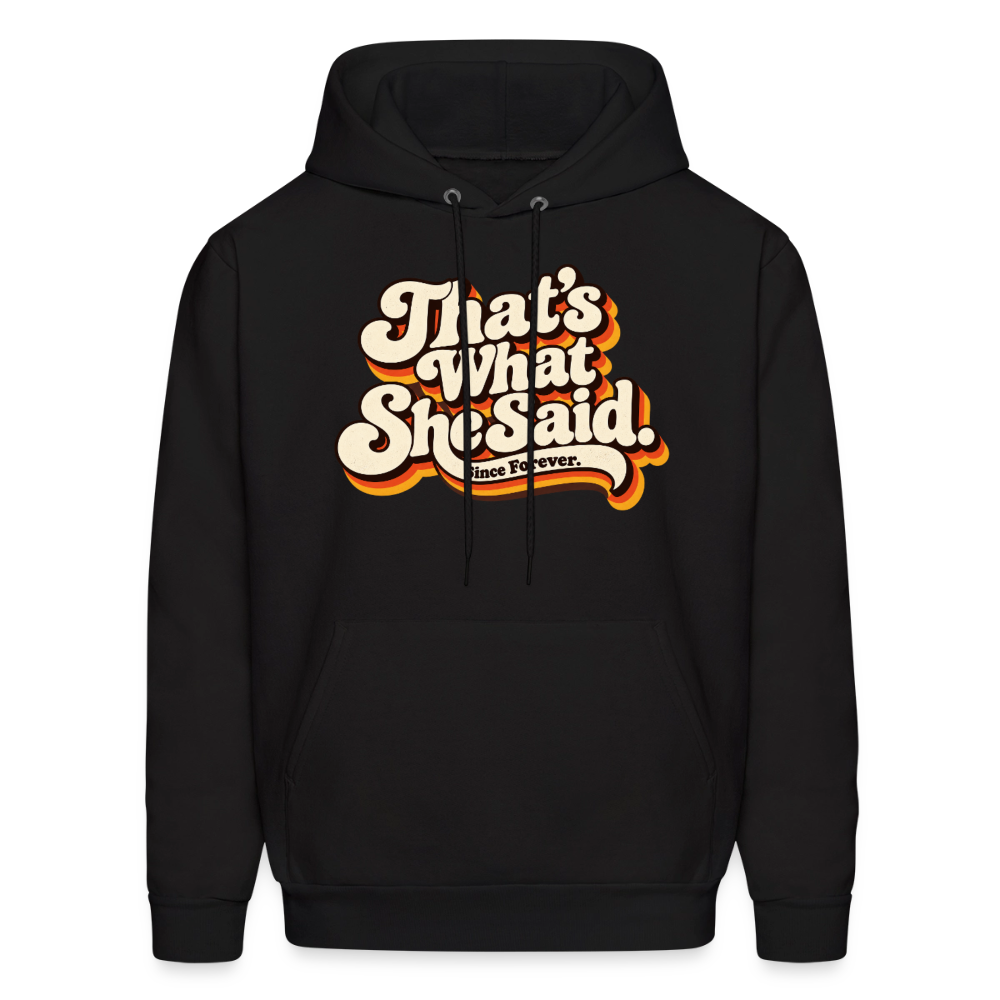 That's What She Said Hoodie Color: Black